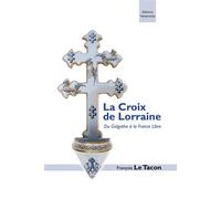 La croix de lorraine - François Le Tacon - Serpenoise - broché - Monographie