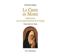 La Croix de Marie - Méditation sur les sept Douleurs de la Vierge