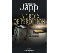 La Croix de perdition - Andrea H. Japp - Calmann-Levy - broché - Roman