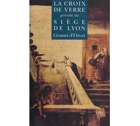 La Croix de Verre, précédé : Du siège de Lyon Tome 1 La croix de verre Suivi du Siège de Lyon - Claude-Sosthène Grasset d'Orcet - E-Dite - broché - Roman