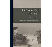 La Croix Des Carmes: Documents Sur Les Combattants Du Bois Le Prêtre...
