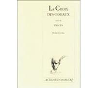La Croix Des Oiseaux - Suivi De Traces - Marseille, Théâtre Du Merlan, 1996
