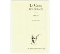 La Croix Des Oiseaux - Suivi De Traces - Marseille, Théâtre Du Merlan, 1996