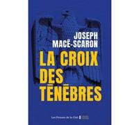 La Croix des ténèbres Joseph Macé-Scaron (Auteur)