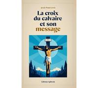 La croix du calvaire et son message