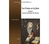 LA CROIX ET LA JOIE, d’après Sainte Catherine de Sienne