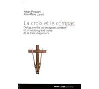 La croix et le compas, dialogue entre un enseignant chrétien et un ancien grand maître de la franc-maçonnerie Dialogue entre un enseignant chrétien et un ancien grand maître de la franc-maçonnerie - Y