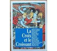 La croix et le croissant: Actes de la IVe Université d'été de Renaissance catholique, Quarré les Tombes, août 1995 (à reparaître)