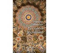 La croix et le croissant - François Taillandier - Stock - broché - Roman