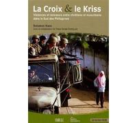 La Croix et le Kriss Violences et rancoeurs entre chrétiens et musulmans dans le Sud des Philippines - LES INDES SAVANTES - Indes Savantes - broché - Essai