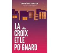 La croix et le poignard David Wilkerson (Auteur)