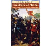 La croix et l'épée: La vie du chevalier d'Altamura