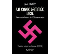 LA CROIX GAMMÉE ROSE - Traduit et présenté par Stanislas Berton Les secrets honteux de l'Allemagne nazie - Scott Lively - Verbe Haut Editions Du - broché - Essai