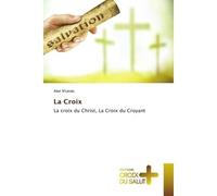 La Croix La croix du Christ, La Croix du Croyant - Abel N'Tanda - Croix Du Salut - Poche - Essai