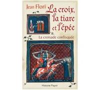 La croix, la tiare et l'épée Jean Flori (Auteur), Sophie Bajard (Collection dirigée par)
