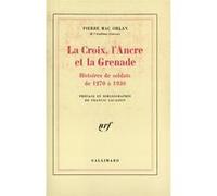 La Croix, l'Ancre et la Grenade: Histoires de soldats de 1270 à 1930