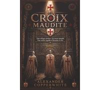 La Croix maudite - Livre 2 sur 2: Une relique perdue. Un secret interdit. Une vérité capable d'ébranler la foi.