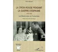 La croix rouge pendant la guerre d'espagne (1936-1939) Pierre Marques Posty (Auteur)