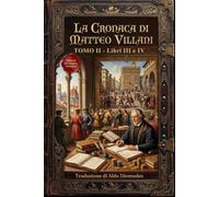 La Cronaca di Matteo Villani Tomo II: Libri III e VI - L'ombra dell'Impero e la caduta del Tribuno. Edizione in italiano moderno