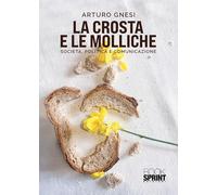 La crosta e le molliche. Società, politica e comunicazione