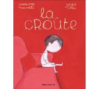 La Croûte Olivier Tallec (Auteur), Olivier Tallec (Illustration), Charlotte Moundlic (Auteur)