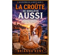 La croûte se soulève aussi: Un final de mystère cosy à Ferry-Town avec des secrets d'affaires non résolues, des preuves cachées et une tempête mortelle (Livre 4)