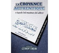 LA CROYANCE AUTHENTIQUE À LAQUELLE TOUT MUSULMAN DOIT ADHÉRER
