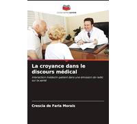 La croyance dans le discours médical: Interaction médecin-patient dans une émission de radio sur la santé