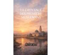 LA CROYANCE DES PREMIERS MUSULMANS