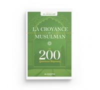 LA CROYANCE DU MUSULMAN - EN 200 QUESTIONS/RÉPONSES