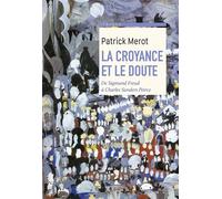 La Croyance et le doute De Sigmund Freud à Charles Sanders Peirce - Patrick Merot - D'ithaque Eds - broché - Essai