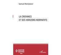 Samuel Montplaisir – La croyance et ses horizons normatifs