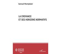 Samuel Montplaisir – La croyance et ses horizons normatifs