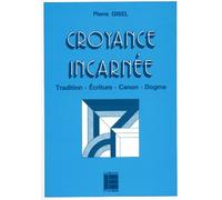 La croyance incarnée : tradition, écriture, canon et dogme