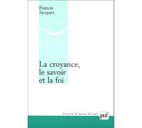 La croyance, le savoir et la foi