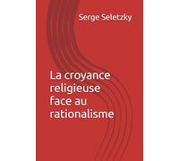 La croyance religieuse face au rationalisme