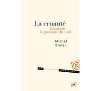 La cruauté Essai sur la passion du mal - Michel Erman - Puf - broché - Essai