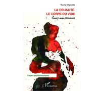 La cruauté Le corps du vide - Freud, Lacan, Winnicott - Touria Mignotte - L'harmattan - broché - Essai
