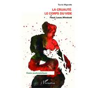 La cruauté Le corps du vide - Freud, Lacan, Winnicott - Touria Mignotte - L'harmattan - broché - Essai