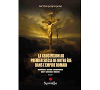 La crucifixion au premier siècle de notre ère dans l’Empire romain