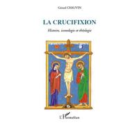 La Crucifixion, Autour Du Septénaire Onto-Cosmologique - Histoire, Iconologie Et Théologie