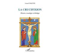 La Crucifixion, Autour Du Septénaire Onto-Cosmologique - Histoire, Iconologie Et Théologie