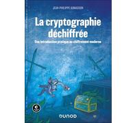 La Cryptographie déchiffrée: Une introduction pratique au chiffrement moderne
