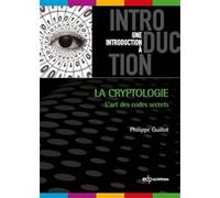 La cryptologie : l'art des codes secret Philippe Guillot (Auteur)