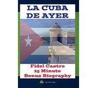 La Cuba De Ayer and Fidel Castro Biography