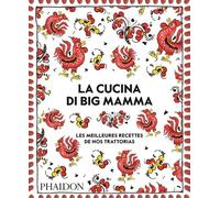 La Cucina di Big Mamma: Les Meilleures Recettes de nos trattorias