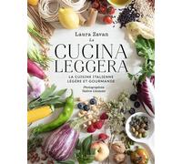 Laura Zavan – La Cucina Leggera – La cuisine italienne légère et gourmande – Relié