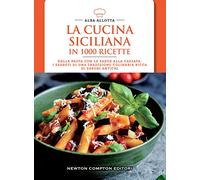 La cucina siciliana in 1000 ricette