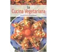 La cucina vegetariana. Ricette facili ed equilibrate