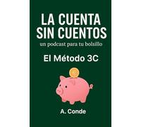 La Cuenta sin Cuentos - El Método 3C: Tu ruta hacia la tranquilidad financiera